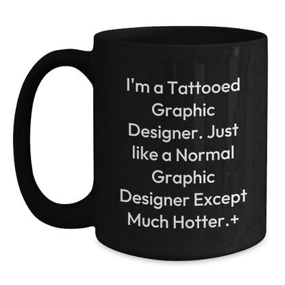 Funny Graphic Designer Gifts for Him, I'm A Tattooed Graphic Designer Except Much Hotter Gifts from Friends - Main