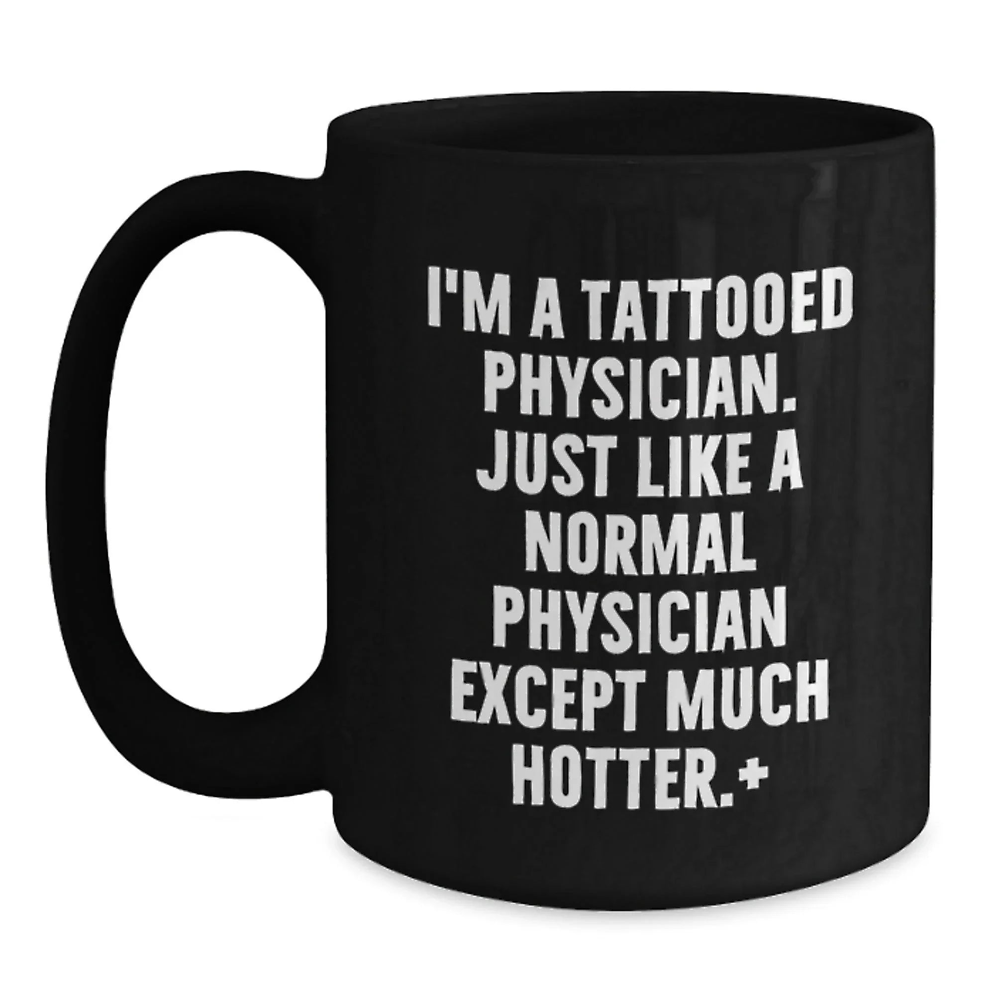 Funny Physician Gifts I'm A Tattooed Physician Gifts for Men Women Friends Coworkers Family Birthday Unique Gifts Black Coffee Mug