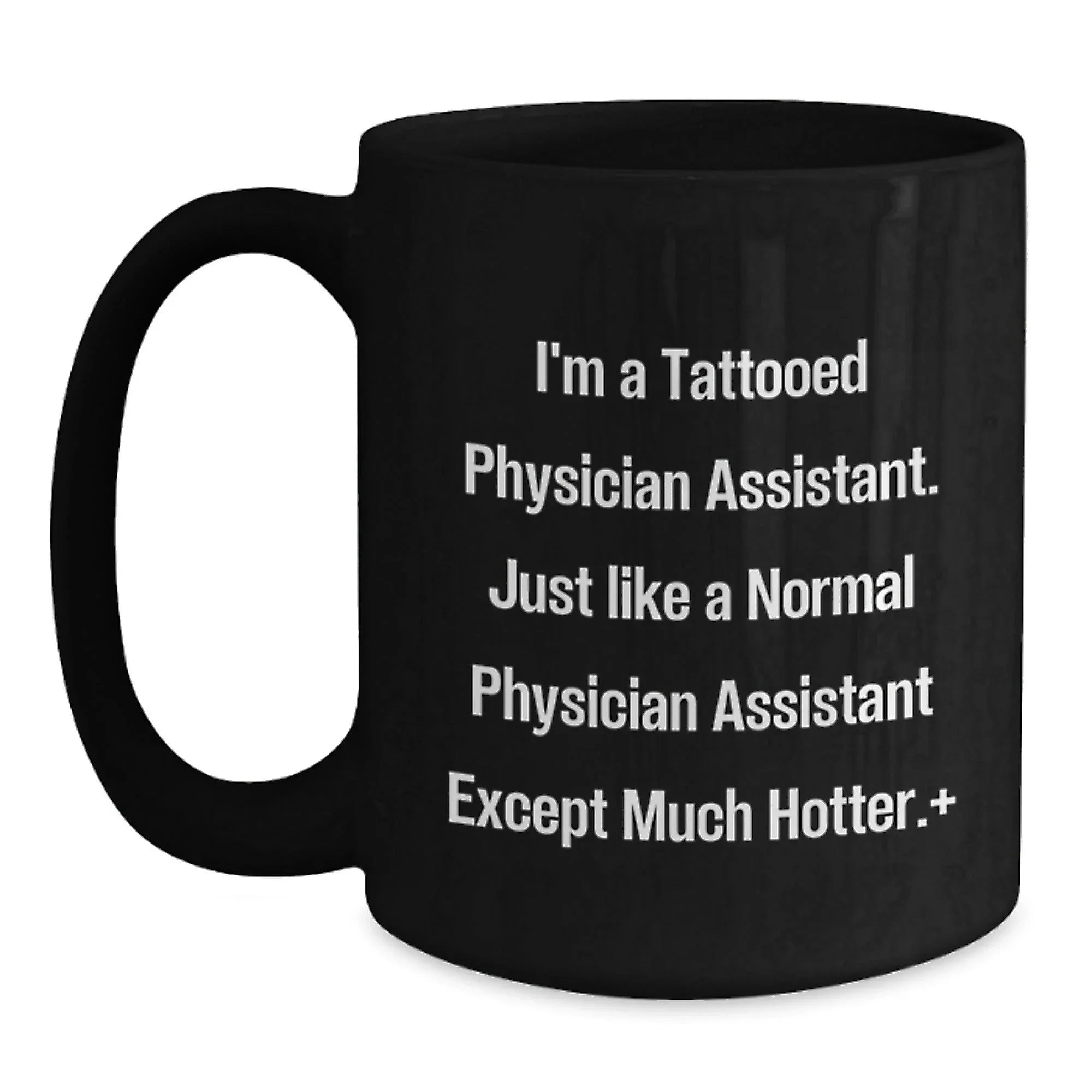 Funny Physician Assistant Gifts for Men, I'm A Tattooed Physician Assistant, Black Coffee Mug for Birthday, Gifts from Men to Physician Assistant, Unique Birthday Unique Gift