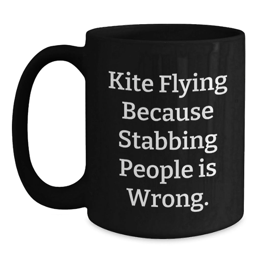Kite Flying Gifts for Friends Unique Birthday Mugs from Men with 'Kite Flying Because Stabbing People Is Wrong.' Quote