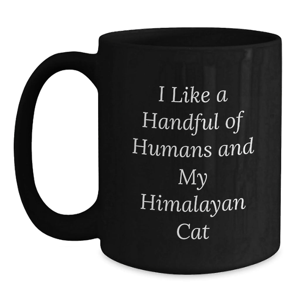 A Handful of Humans and My Himalayan Cat Black Coffee Mug, Funny Humor Christmas Unique Gifts for Himalayan Cat Lovers Gifts from Friends