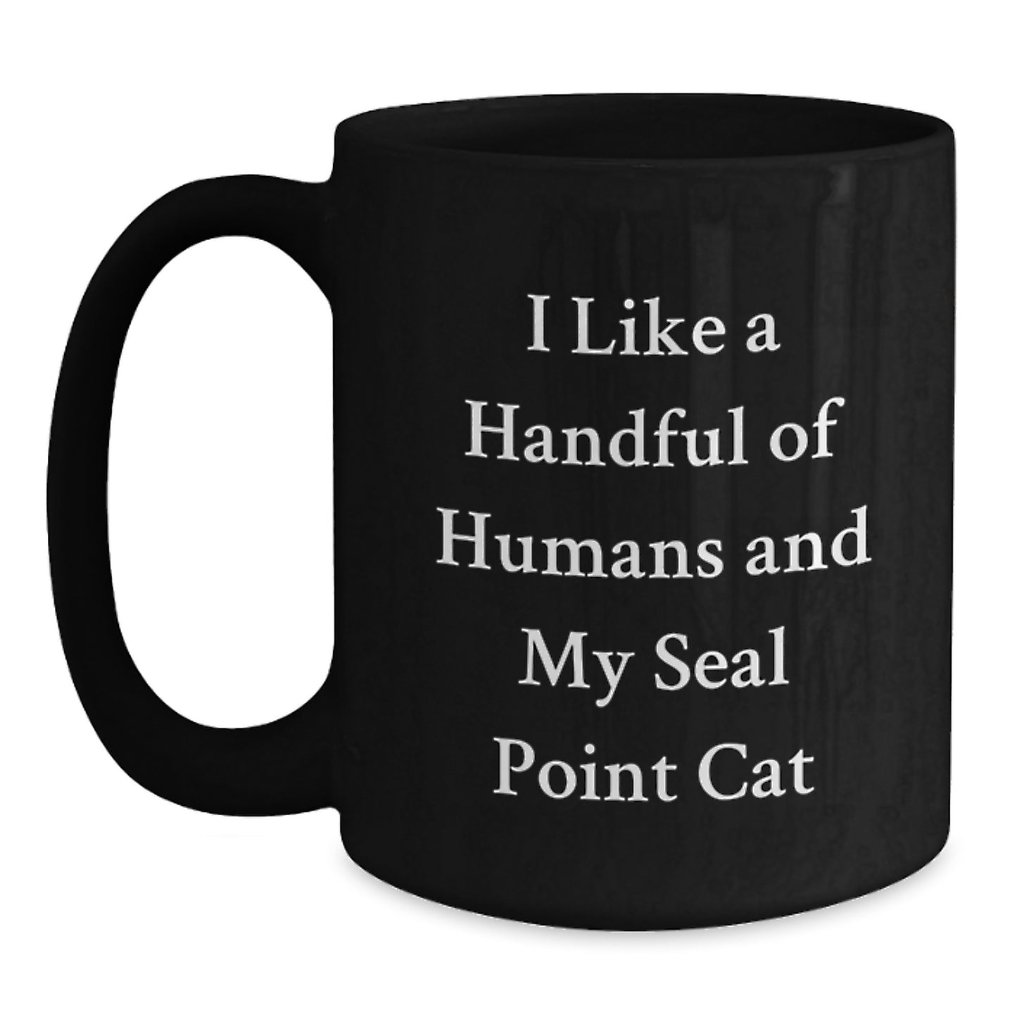 Funny Seal Point Cat Christmas Unique Gifts from Men to Seal Point Cat Lovers Friends Family Friends with Black Coffee Mug I Like A Handful Of Humans And My Seal Point Cat - Main