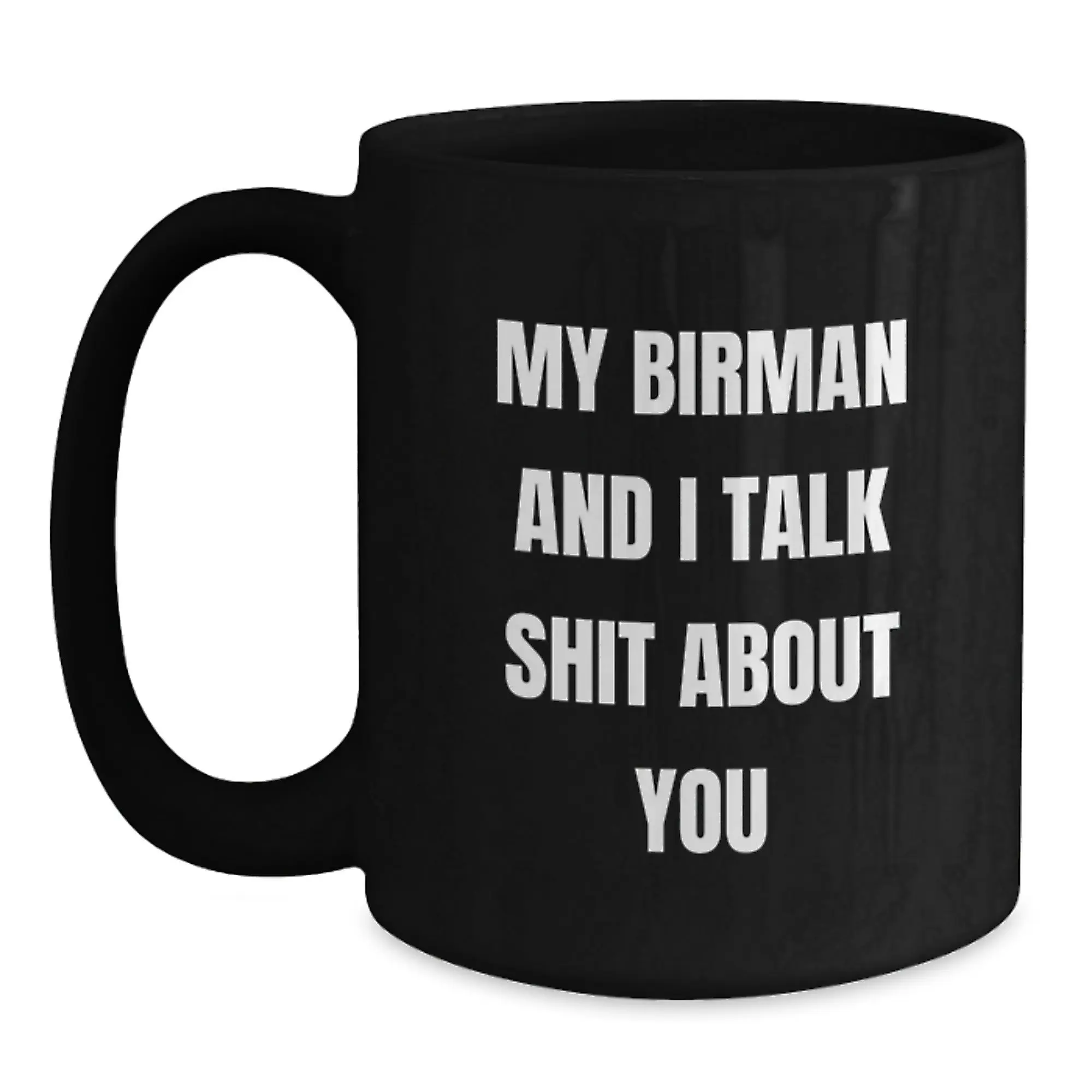 Funny Gifts for Birman Cat Lovers - Unique Black Coffee Mugs from Men to Dad on Father's Day - My Birman And I Talk Shit About You - Main
