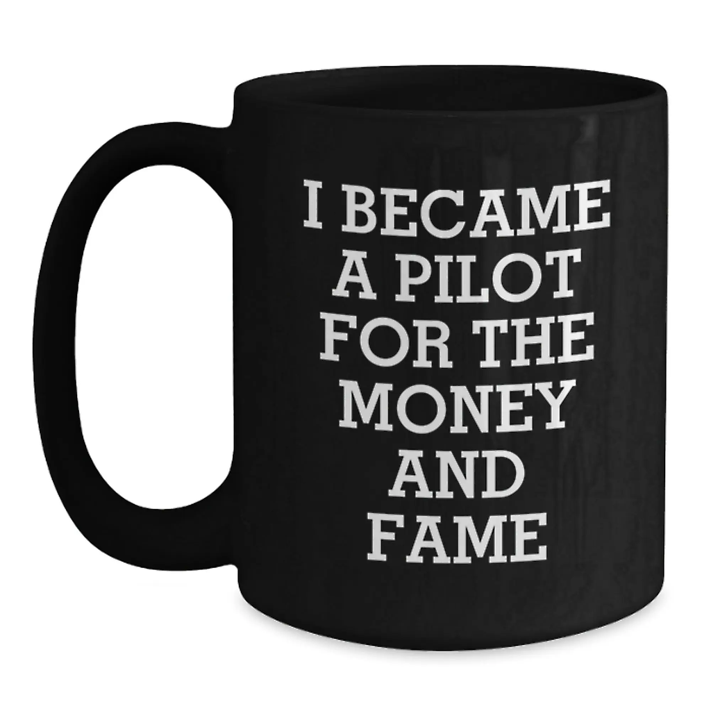 Funny Pilot Gifts for Men, Birthday Unique Gifts from Friends, Black Coffee Mug 'I Became A Pilot For The Money And Fame' - Main