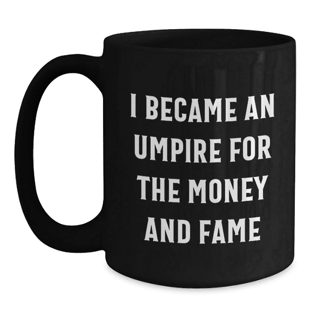 Funny Umpire Quotes Black Coffee Mug Gifts for Umpire from Friends, Unique Christmas Unique Gifts for Men, Women, Coworkers, Family