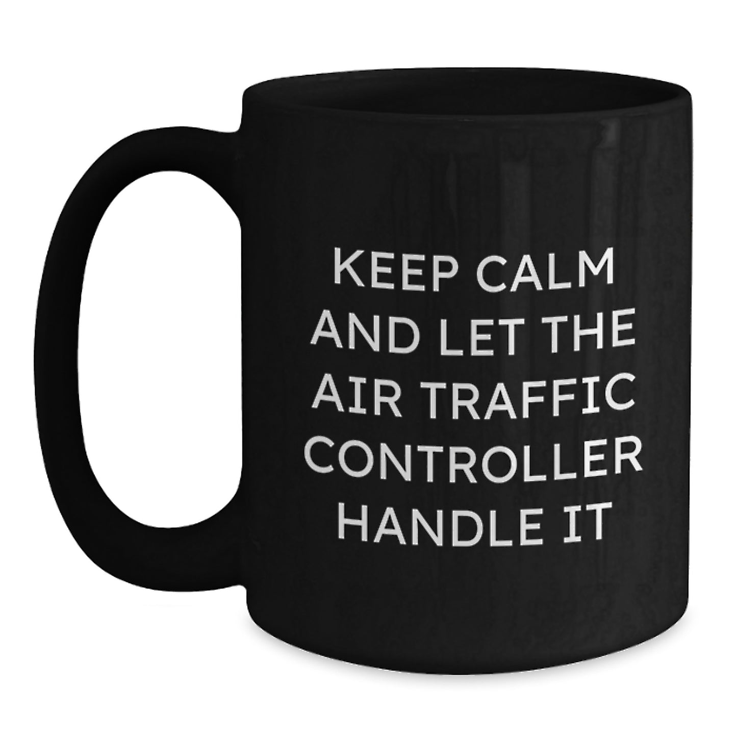 Funny Air Traffic Controller Gifts for Him from Friends, Unique Black Coffee Mug for Graduation - 'Keep Calm And Let The Air Traffic Controller Handle It' - Main