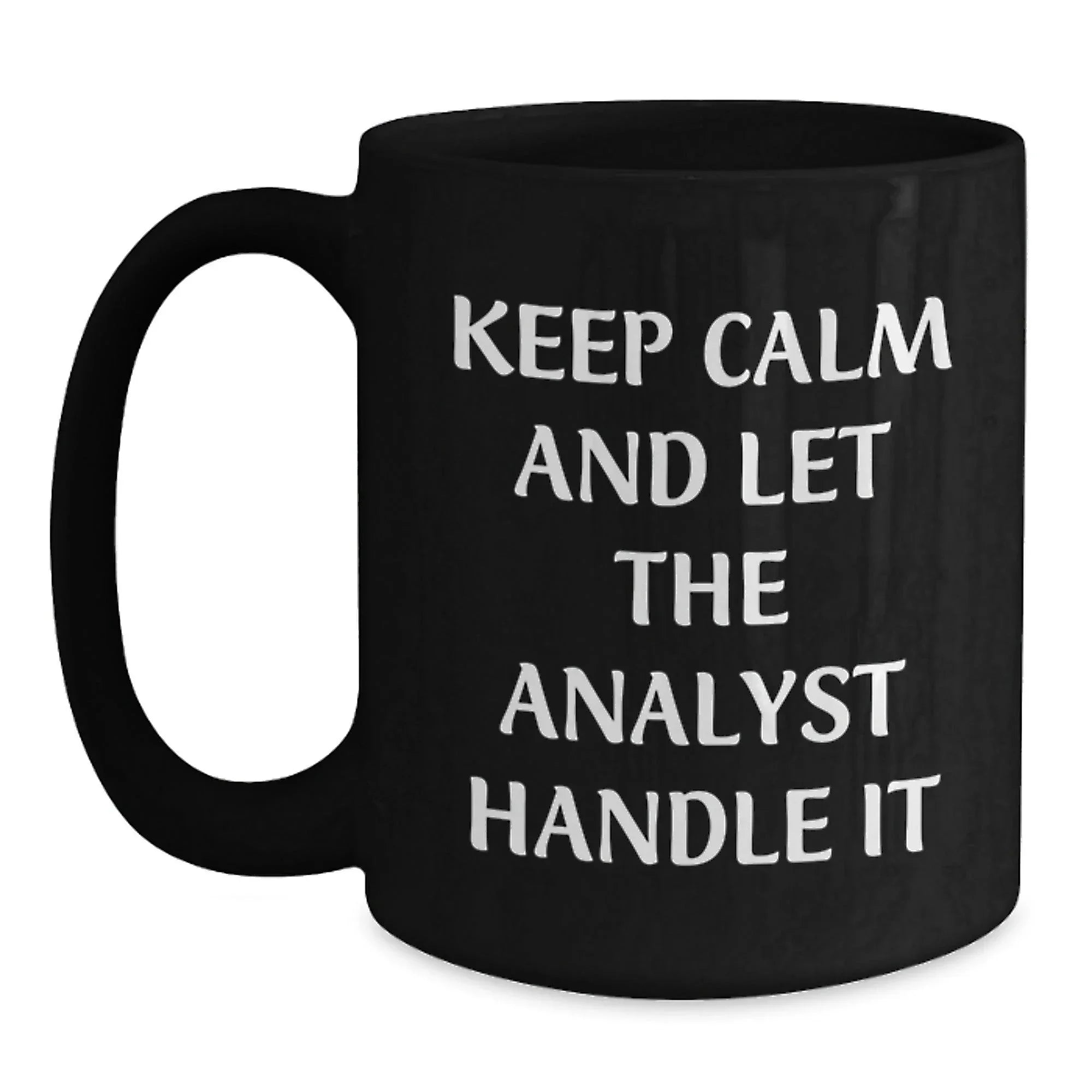 Funny Analyst Gifts - Keep Calm And Let The Analyst Handle It Birthday Black Coffee Mug from Friends, Gifts for Analyst