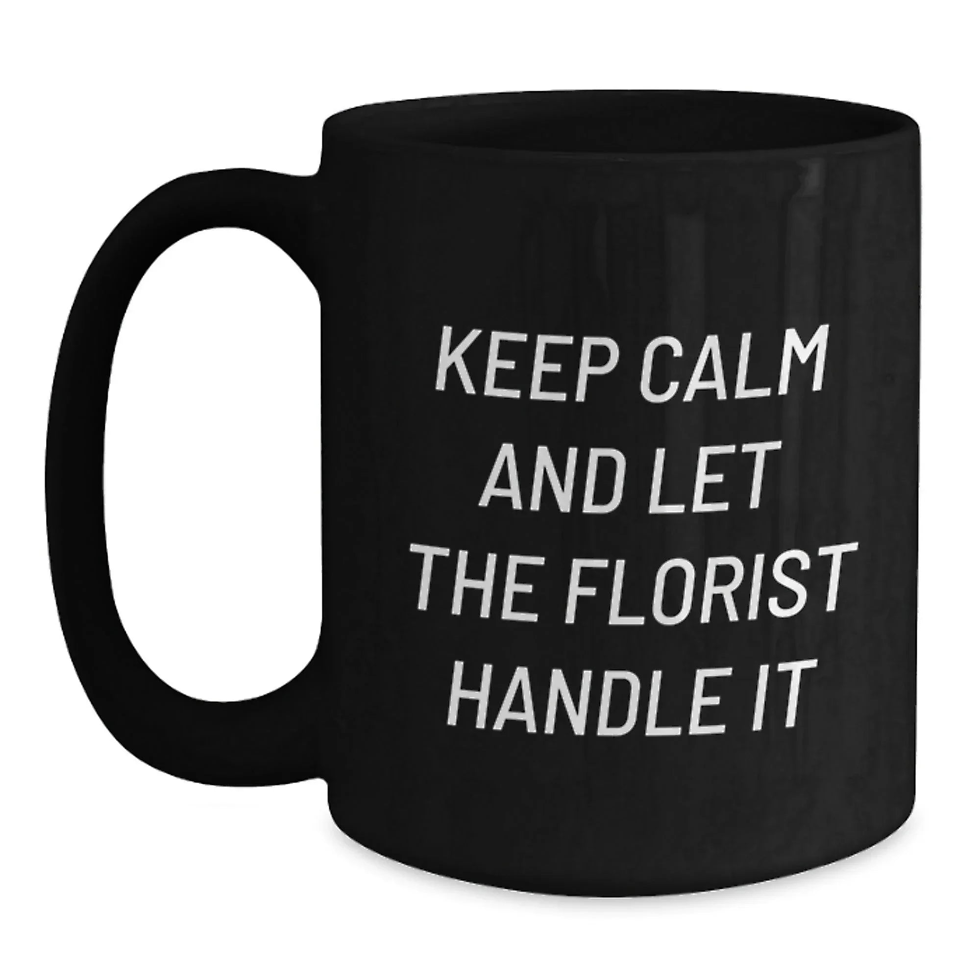 Funny Florist Mugs Keep Calm Gifts for Men Women Friends Coworkers Family, Black Coffee Mug, Birthday Unique Gifts from Florist