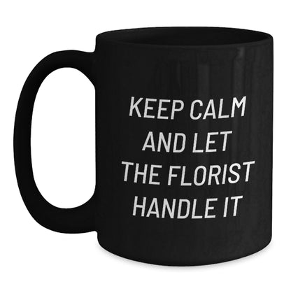 Funny Florist Mugs Keep Calm Gifts for Men Women Friends Coworkers Family, Black Coffee Mug, Birthday Unique Gifts from Florist - Main
