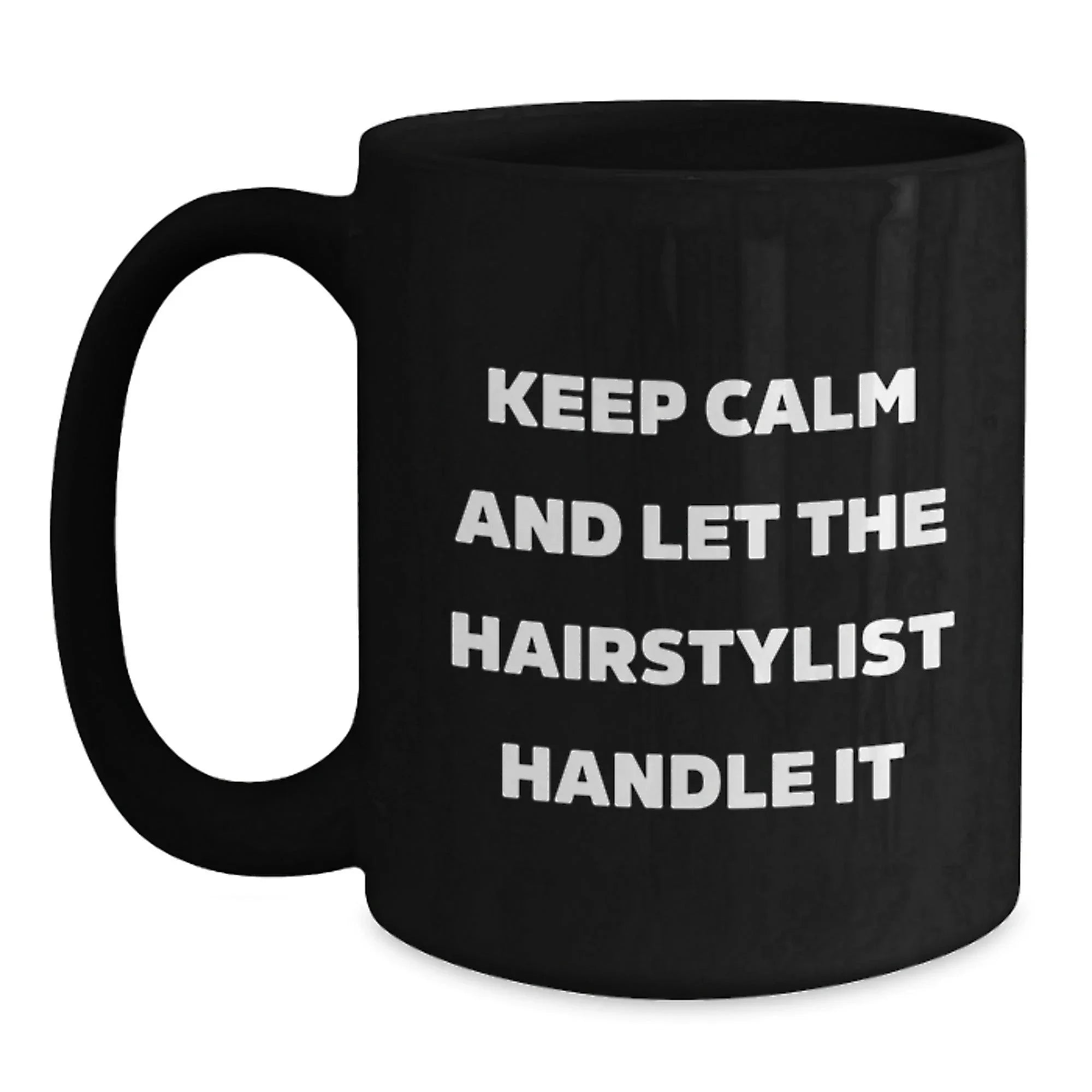 Funny Hairstylist Gifts for Women from Friends - Keep Calm And Let The Hairstylist Handle It, Birthday Unique Gifts for Hairstylist, Black Coffee Mug