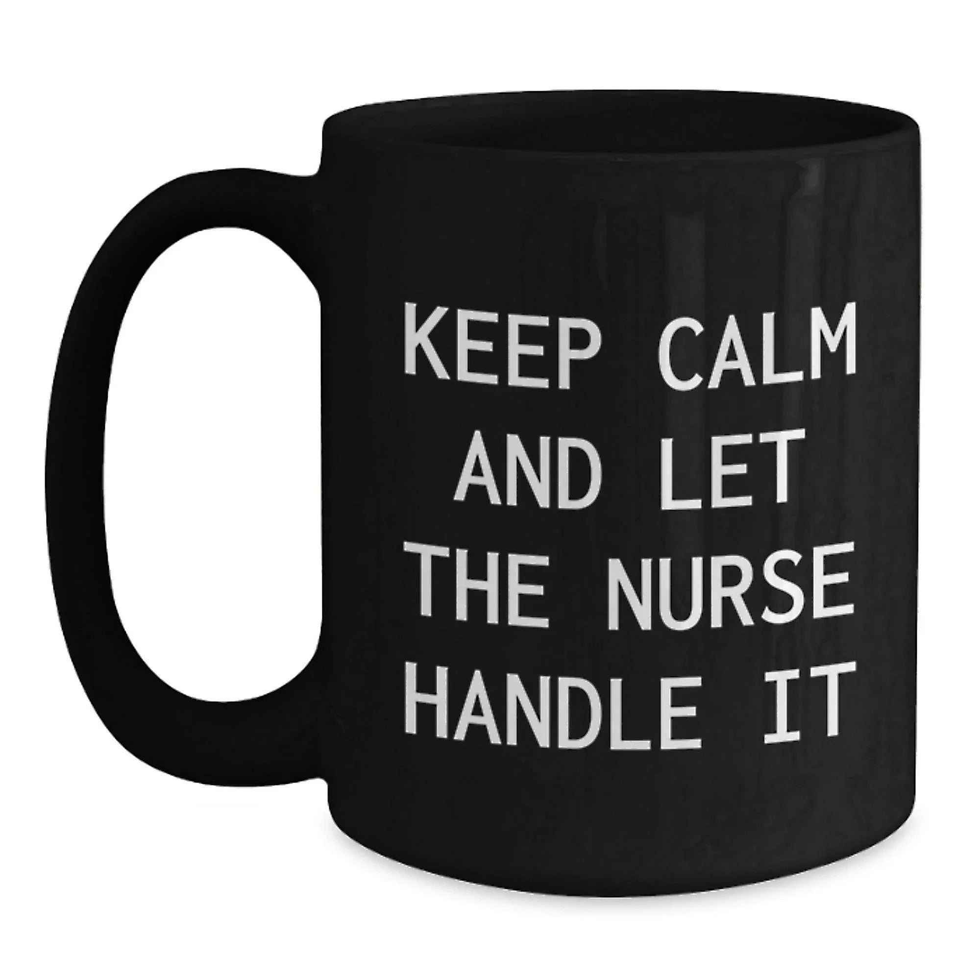 Funny Nurse Gifts for Him from Friends - Keep Calm And Let The Nurse Handle It Black Coffee Mug