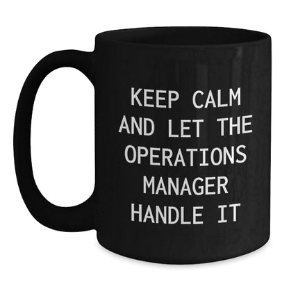Funny Operations Manager Gifts from Friends for Men, Women, or Coworkers - Black Keep Calm Coffee Mug for Christmas Unique Presents - Main