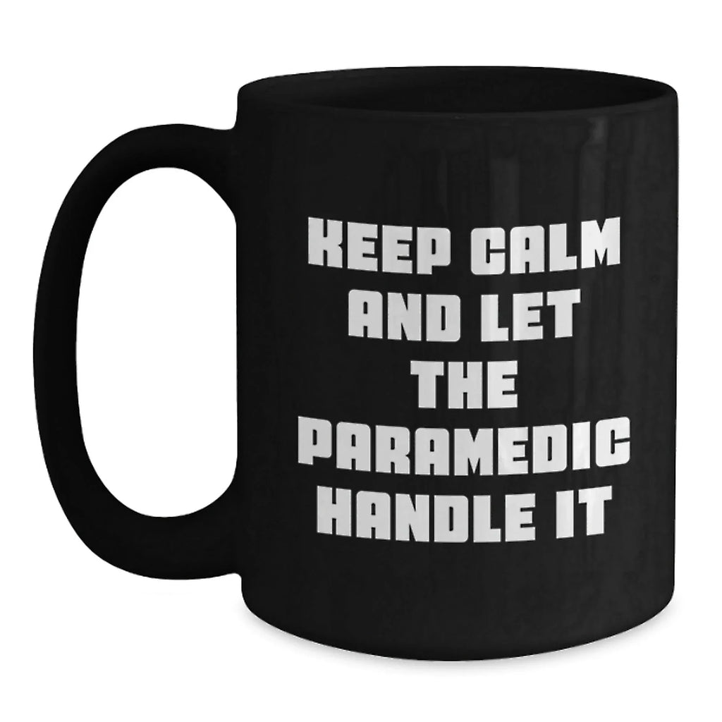 Funny Paramedic Gifts Christmas Unique Black Coffee Mugs with 'Keep Calm And Let The Paramedic Handle It' Quote