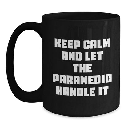 Funny Rescue Worker Gifts from Men to Rescue Worker Friends on Christmas Unique Black Coffee Mugs with 'Keep Calm And Let The Rescue Worker Handle It' Quote - Main