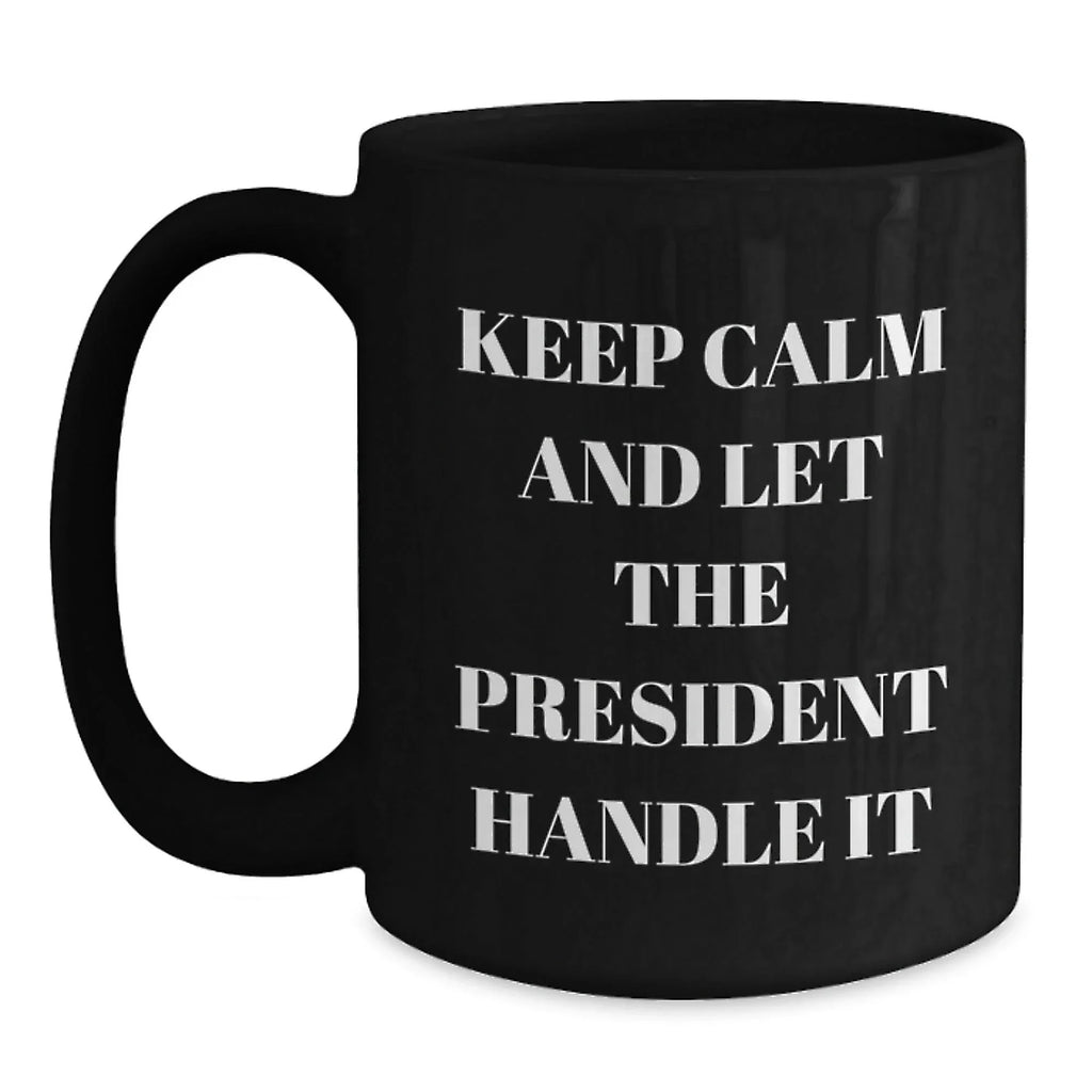 Funny President Gifts for Men from Friends - Keep Calm Let The President Handle It Black Coffee Mug, Perfect for Christmas Unique Gifts