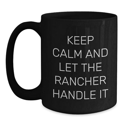 Funny Rancher Gifts for Men, Keep Calm and Let the Rancher Handle It Black Coffee Mug, Birthday Unique Gifts from Friends to Family - Main