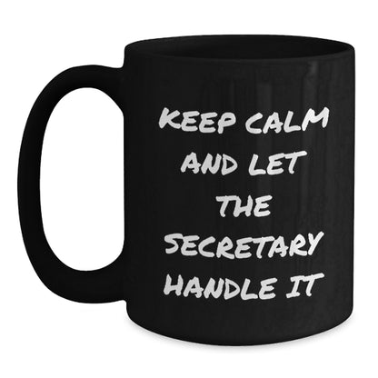 Funny Secretary Gifts for Men from Friends, Christmas Unique Mugs with 'Keep Calm And Let The Secretary Handle It', Black Coffee Mug, 11oz or 15oz, Ceramic, Microwave and Dishwasher Safe - Main