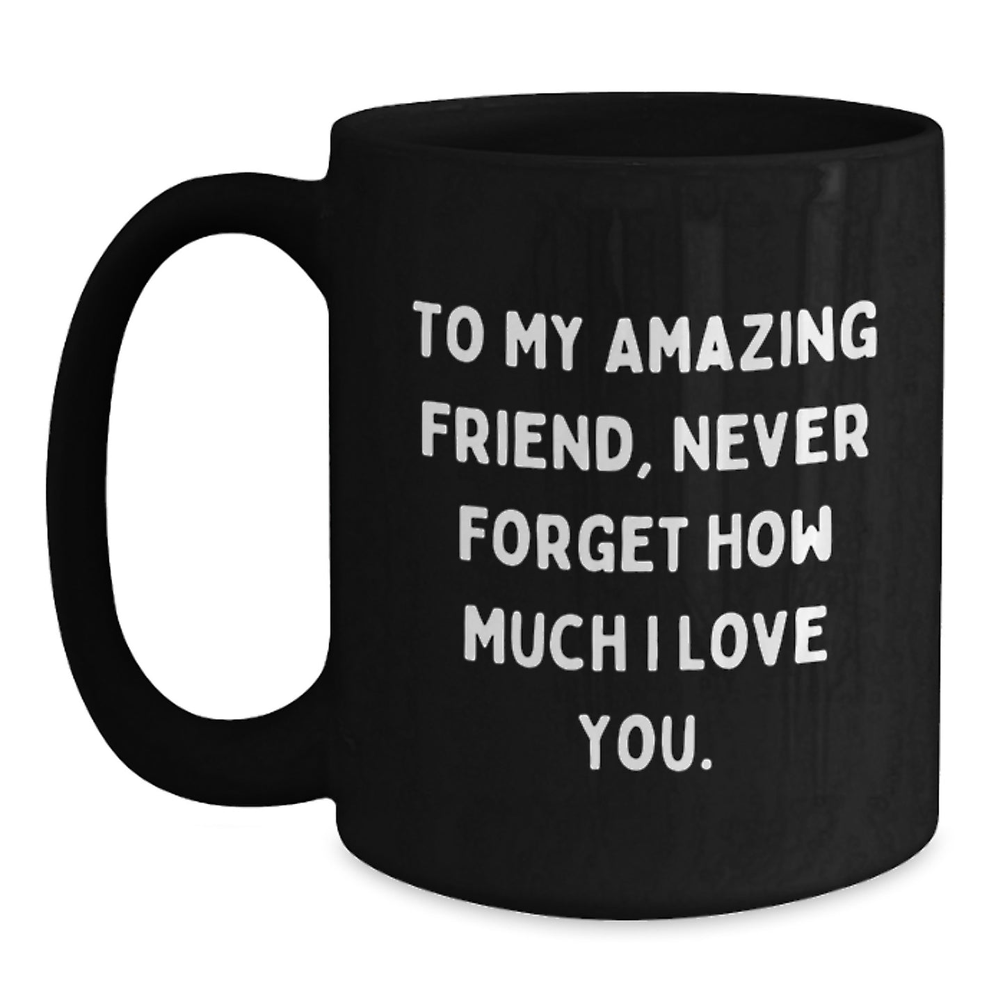 Funny Friend Gifts for Him or Her, Black Coffee Mug with To My Amazing Friend Quote, Christmas Unique Presents - Main