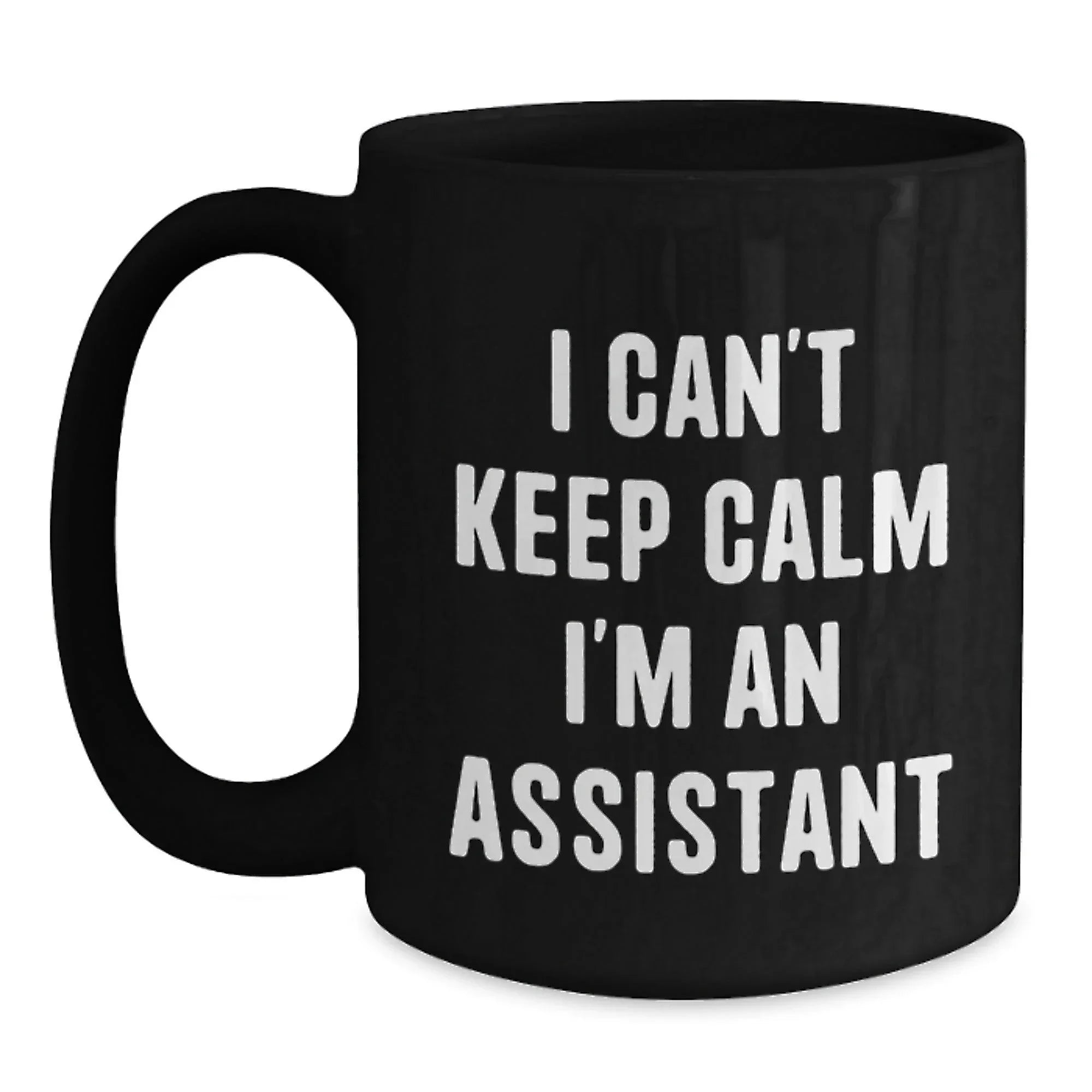 Funny Assistant Gifts from Men for Christmas Unique Gifts with 'I Can't Keep Calm I'm An Assistant'