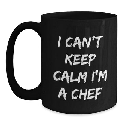 Funny Chef Gifts from Men to Friends Christmas Unique Presents for Chef Black Coffee Mug 'I Can't Keep Calm I'm A Chef' - Main