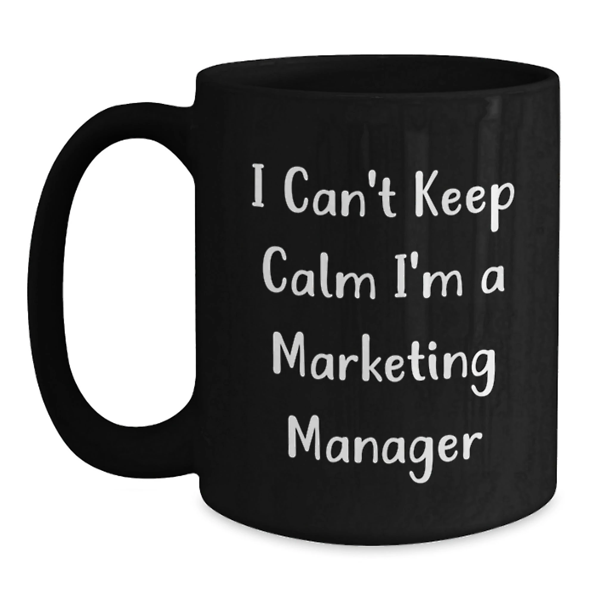 Funny Marketing Manager Christmas Unique Gifts - 'I Can't Keep Calm' Black Coffee Mug for Marketing Manager Friends and Family