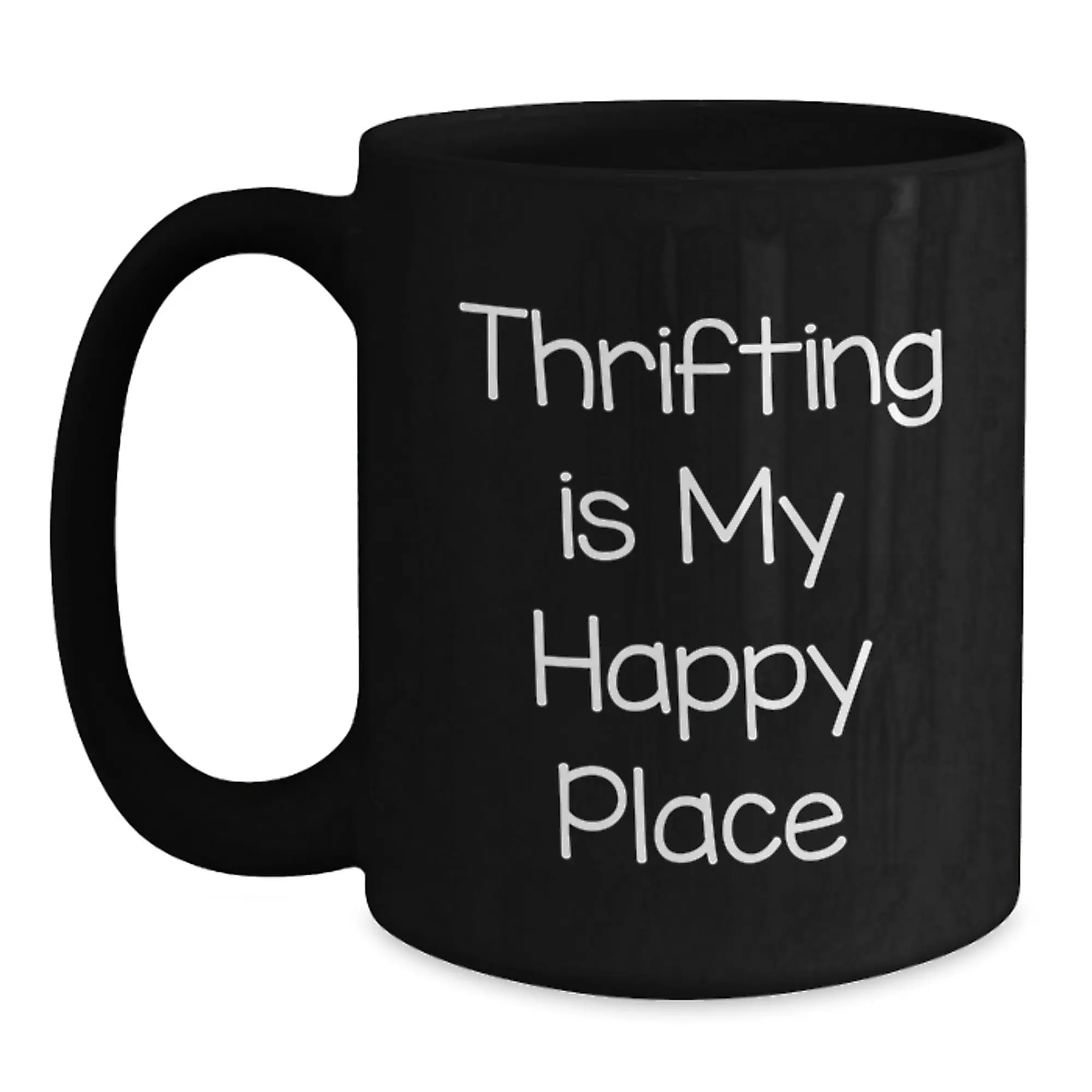 Thrifting Gifts from Friends for Thrifting Enthusiasts Black Coffee Mug Funny Quote - Graduation Unique Gifts - Main