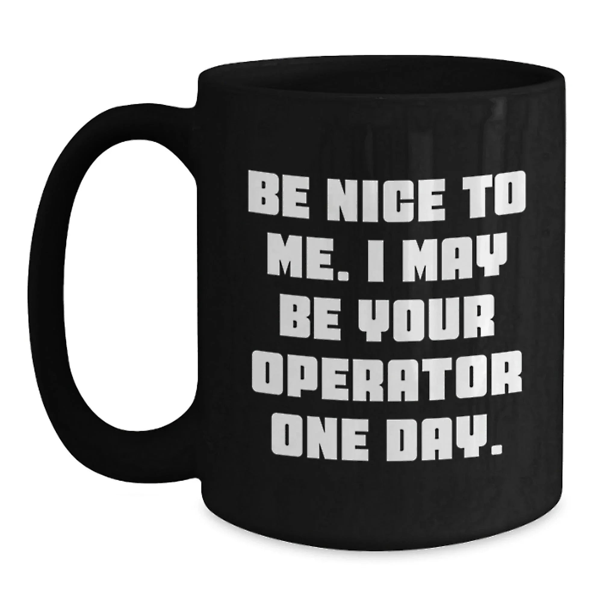 Operator Humor Black Coffee Mug - Funny Quote Gifts for Birthday Men from Friends