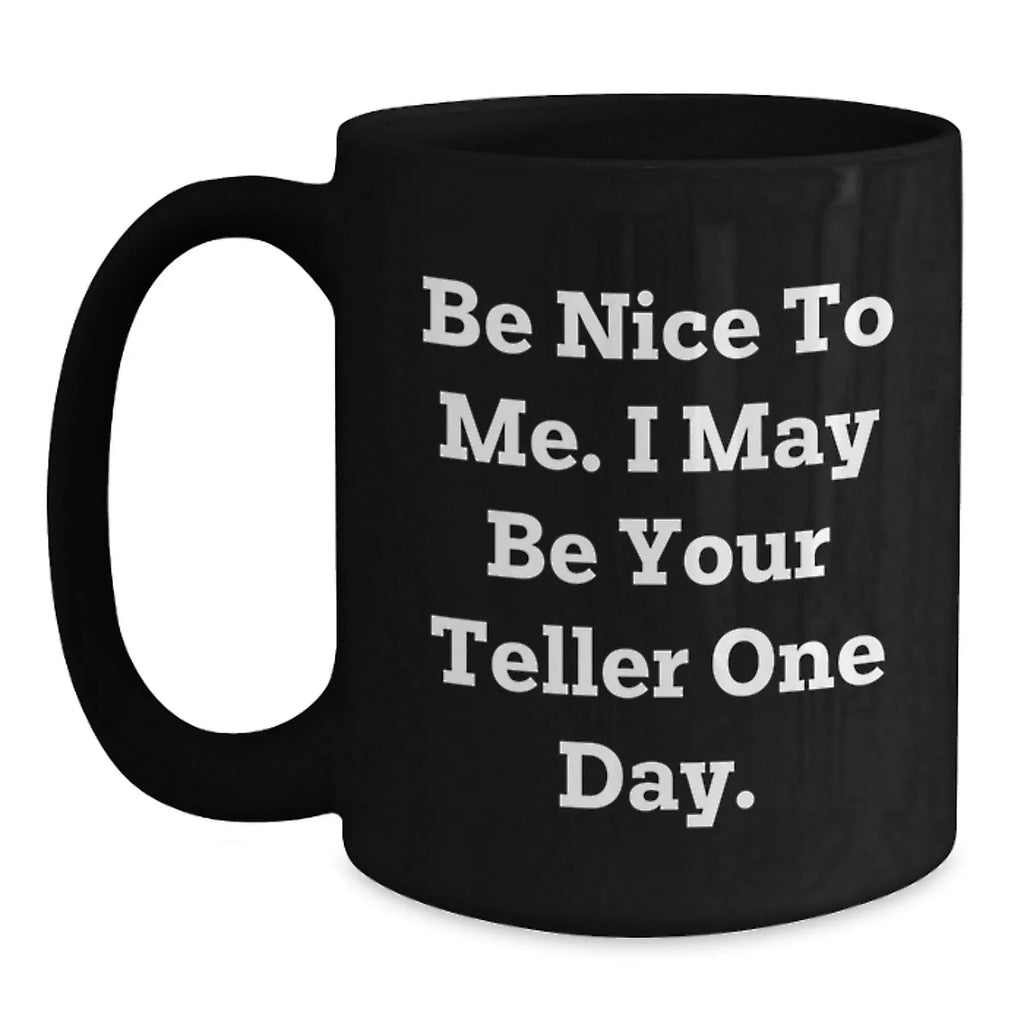 Funny Teller Gifts from Friends, Birthday Black Coffee Mugs with Inspirational Quote, Gifts for Teller, 11oz or 15oz