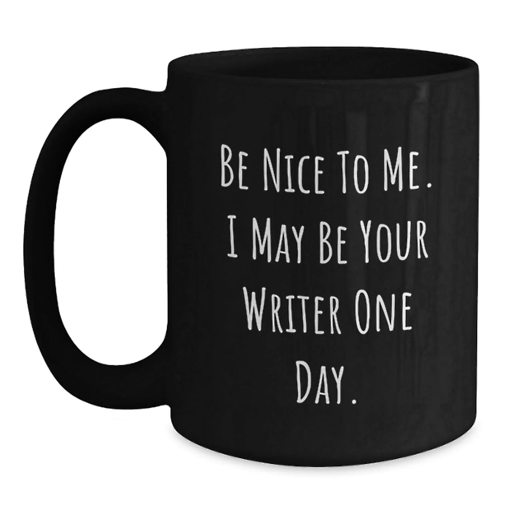 Funny Writer Gifts from Friends and Family - Be Nice to Me Black Coffee Mug, Birthday Unique Present for Men and Women