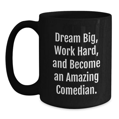 Comedian Gifts, Dream Big, Work Hard, Black Coffee Mug for Birthday, Gifts from Friends and Family - Main