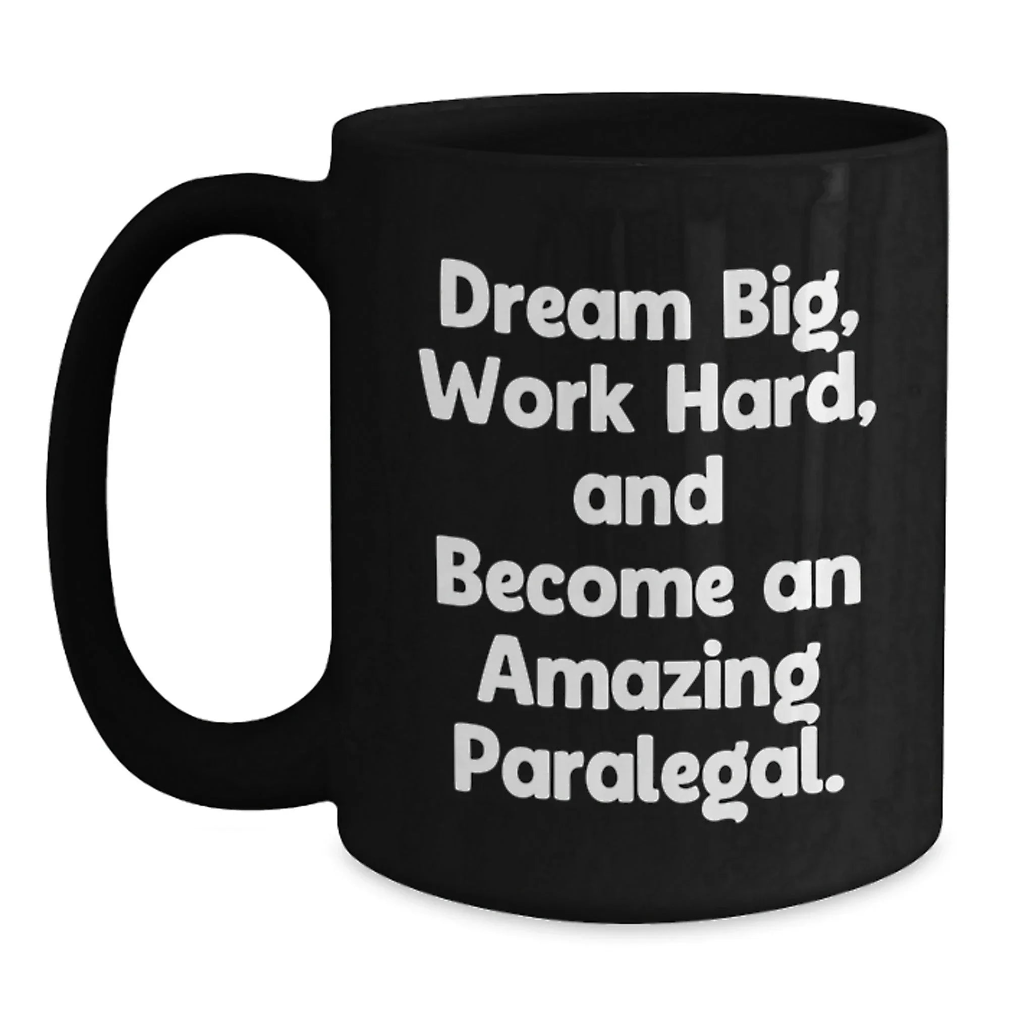 Funny Inspirational Quotes for Paralegal Birthday Unique Gifts from Men to Women Friends Coworkers Family - Black Coffee Mug