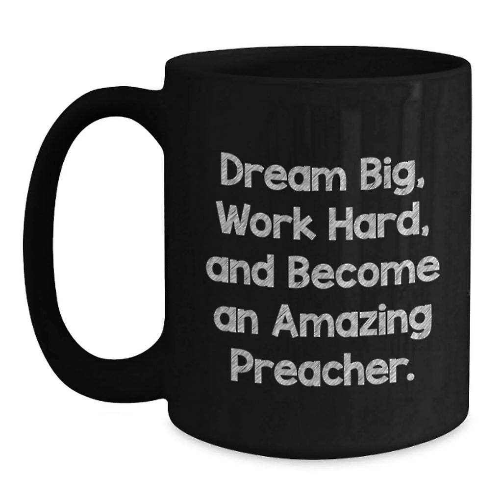 Inspirational Preacher Gifts from Friends - Dream Big Work Hard Black Coffee Mug for Graduation