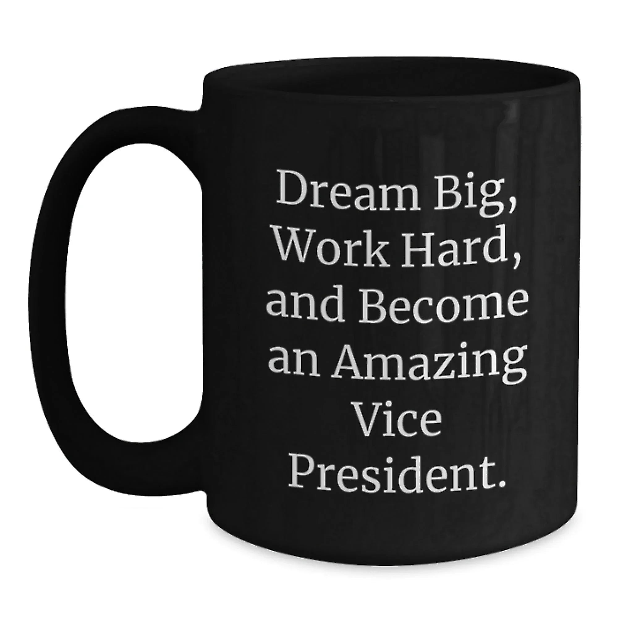 Funny Vice President Gifts for Him, Black Coffee Mug with Inspirational Quote, Gift from Colleagues to Christmas Unique Presents