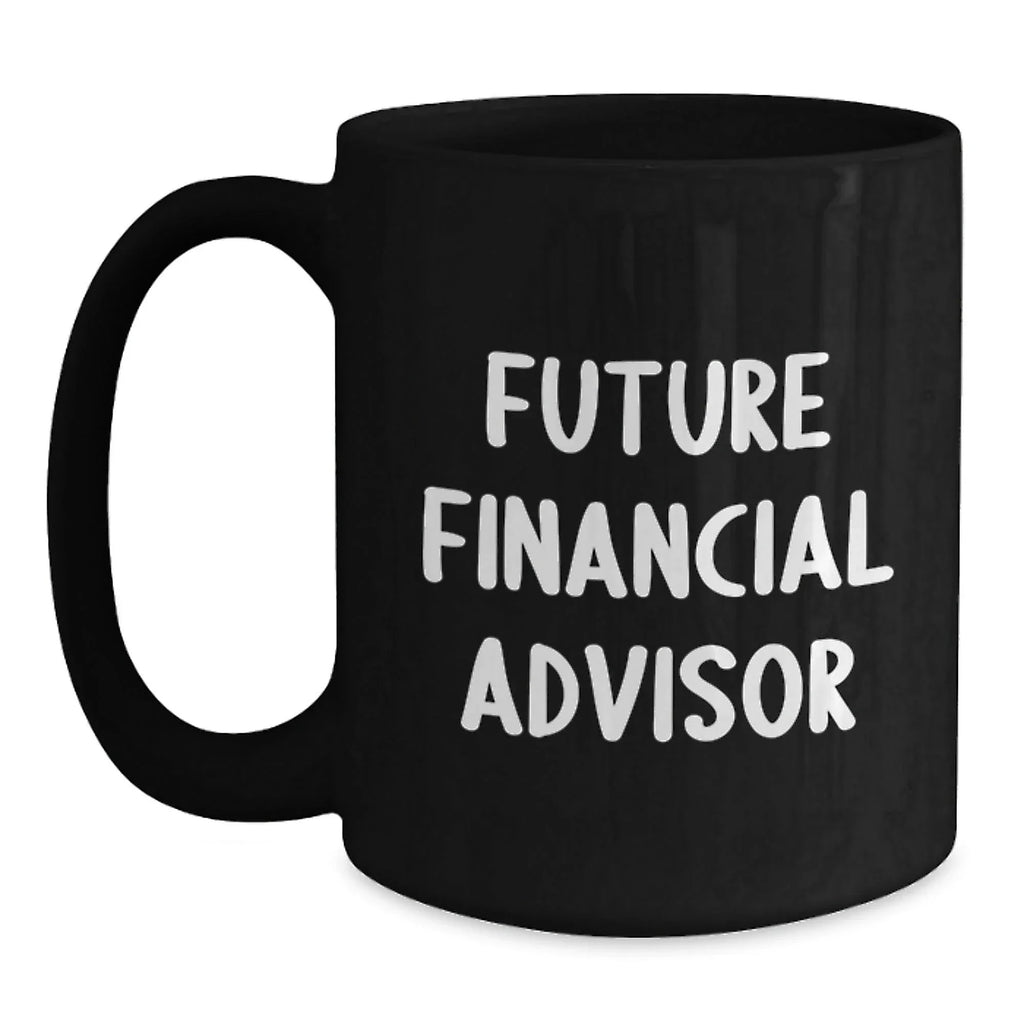 Funny Financial Advisor Gifts, Black Coffee Mug for Future Financial Advisor, Gifts from Friends, Men, Women, or Family for Christmas