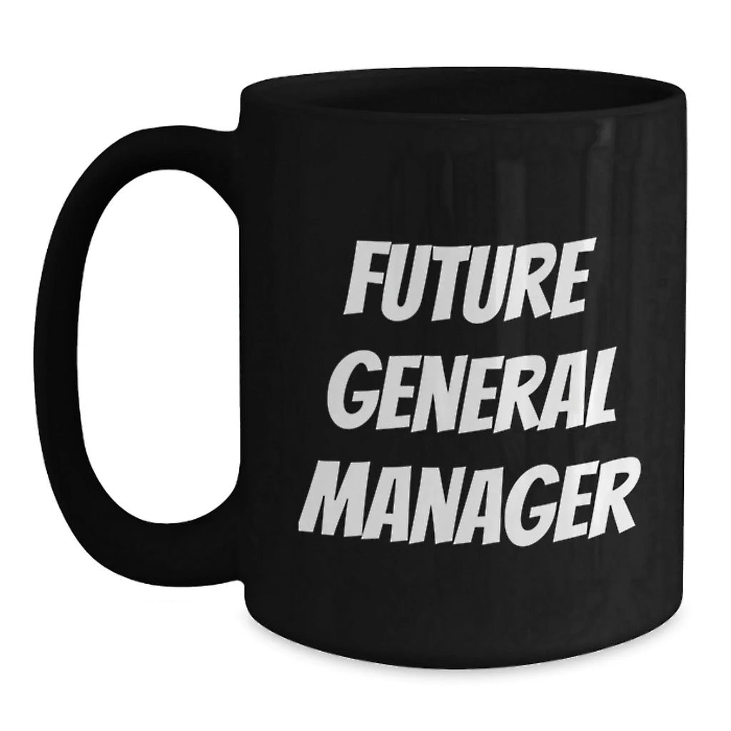 Funny Future General Manager Black Coffee Mug Gift for General Manager Birthday Unique Gifts from Friends