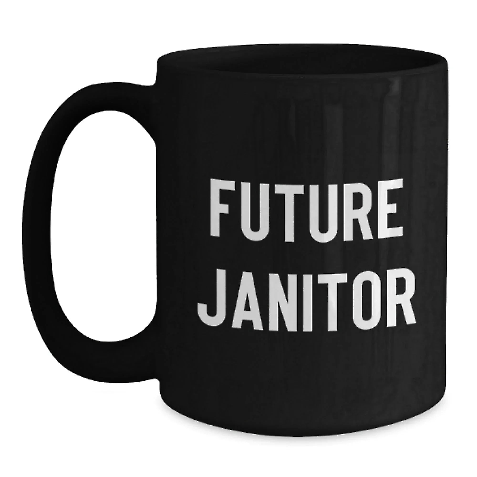 Funny Janitor Gifts from Friends and Family, Inspirational Future Janitor Black Coffee Mug, Christmas Unique Ideas