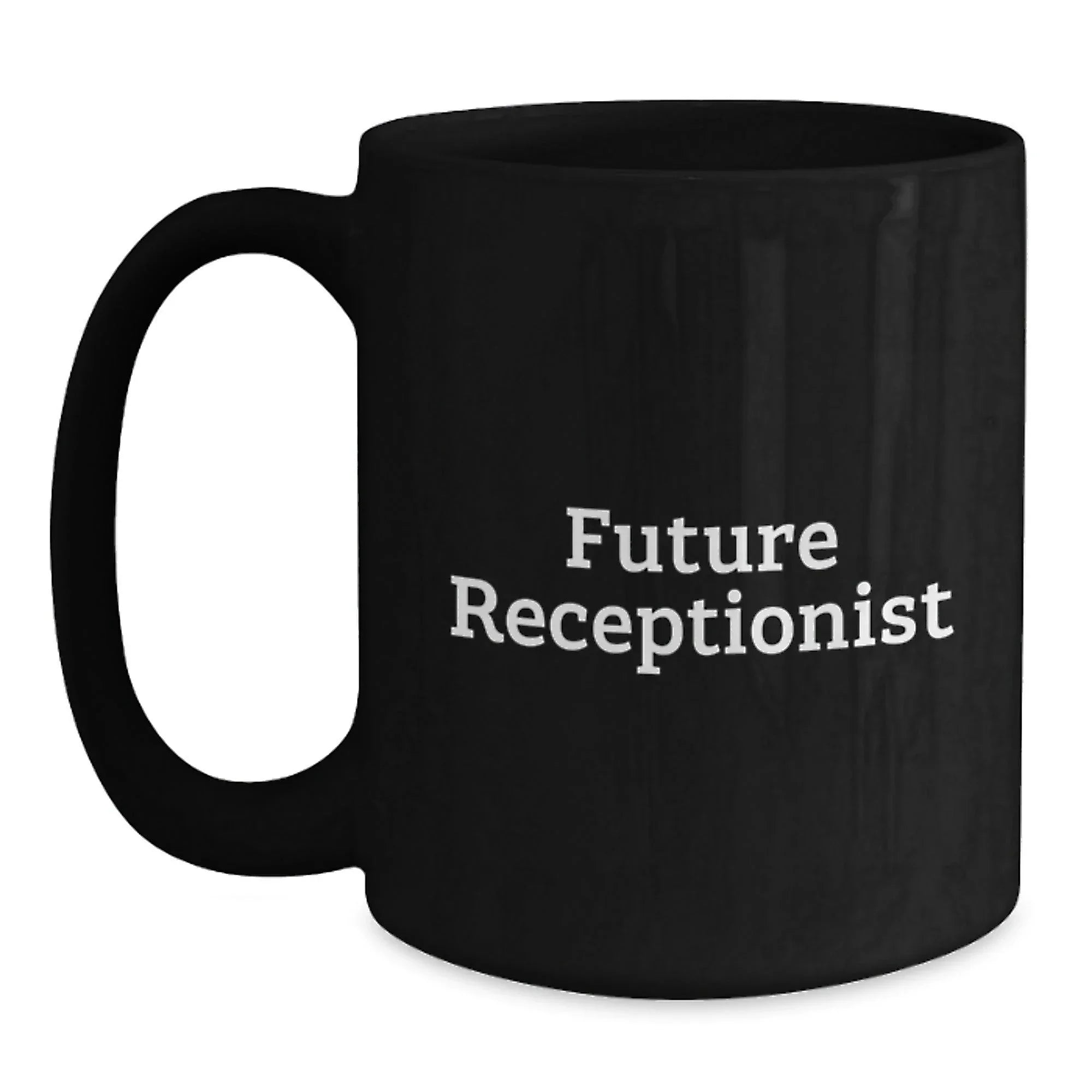 Funny Quote Gifts from Family to Future Receptionist Black Coffee Mug for Receptionist Christmas Unique Gifts