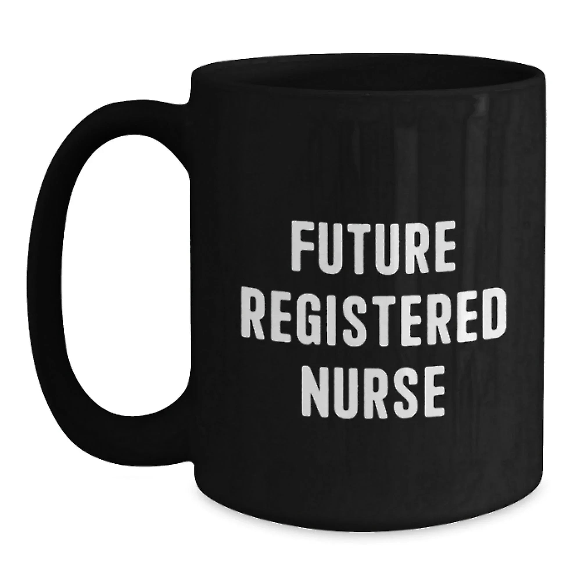 Funny Quote Gifts from Friends for Future Registered Nurse Black Coffee Mug Christmas Unique Presents
