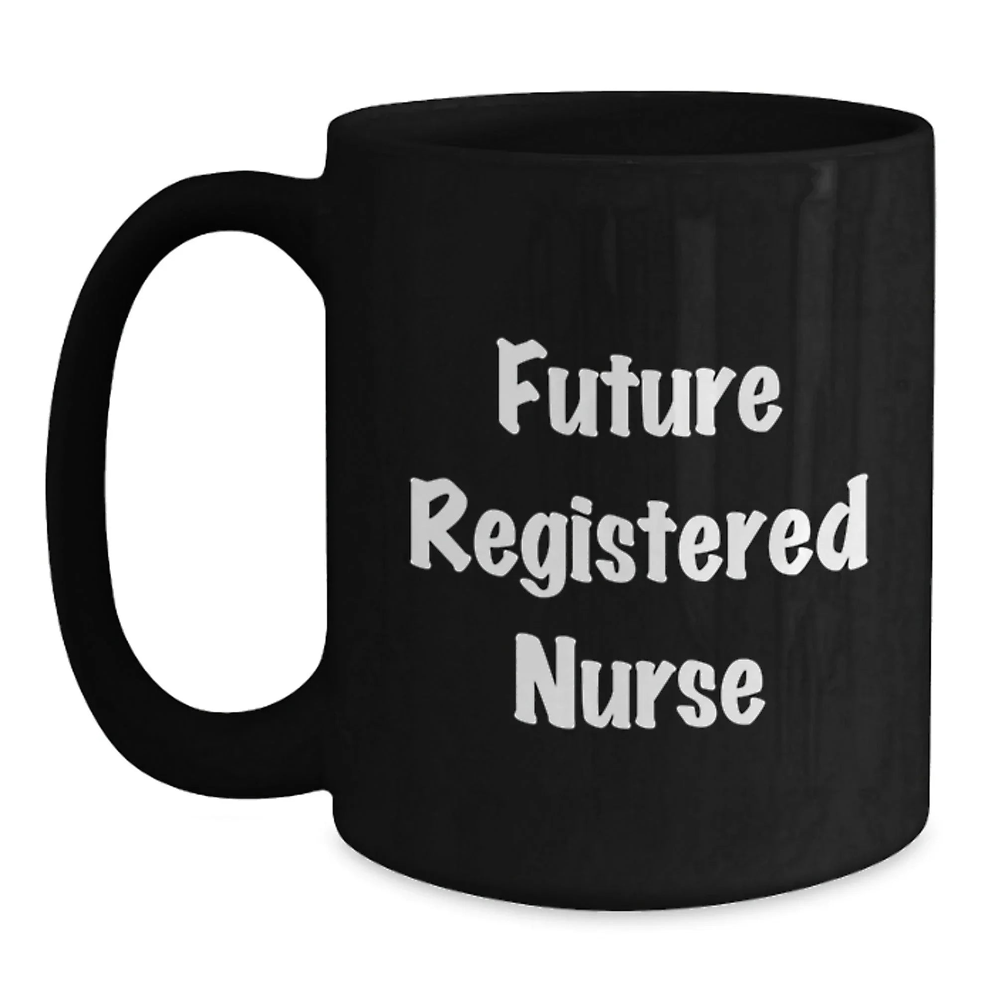 Funny Gifts from Friends for Registered Nurse - Future Registered Nurse Quote, Christmas Unique Gift Ideas for Nurses, Black Coffee Mug