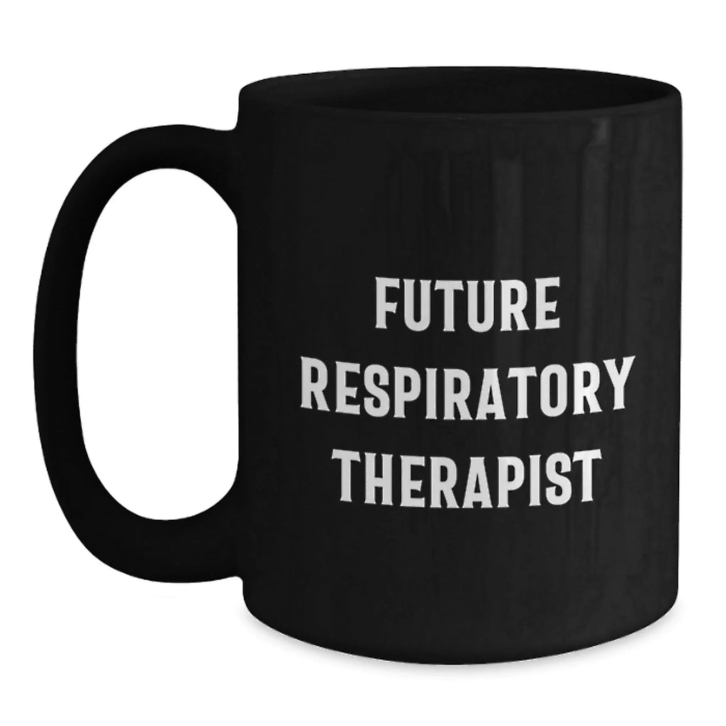 Funny Inspirational Gifts from Friends for Future Respiratory Therapist Black Coffee Mug Christmas Unique Presents