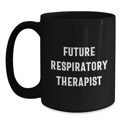 Funny Inspirational Gifts from Friends for Future Respiratory Therapist Black Coffee Mug Christmas Unique Presents - Main
