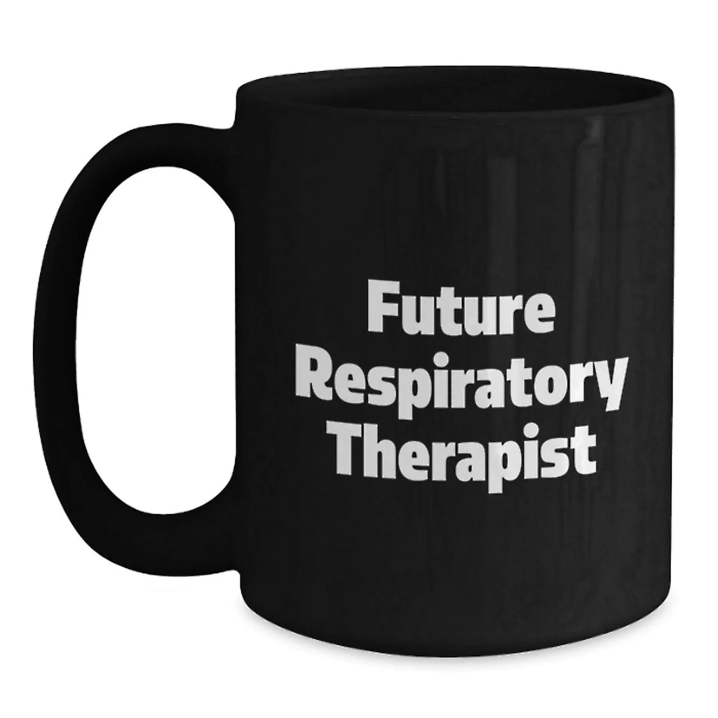 Funny Gifts for Respiratory Therapist | Inspirational Quote Black Coffee Mug, Gifts from Family to Future Respiratory Therapist, Unique Christmas Unique Gifts