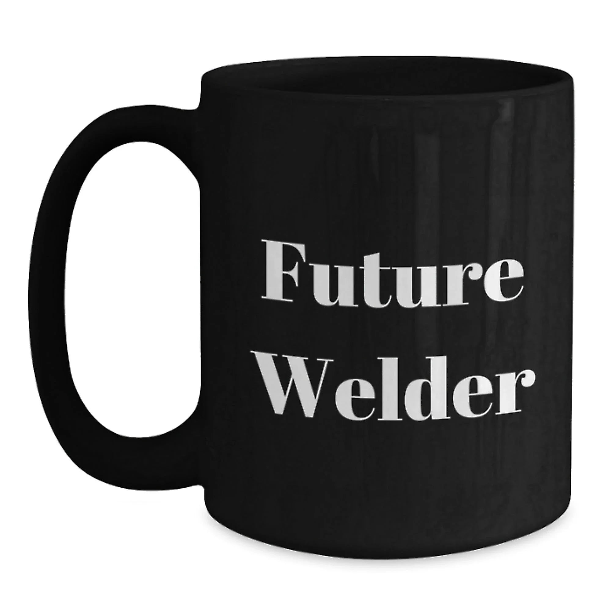 Funny Gifts from Friends, Family or Coworkers for Future Welder, Black Coffee Mug, Christmas Unique