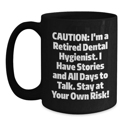 Funny Dental Hygienist Gifts for Coworkers - Cautionary Mugs with Sassy Quote, Black Ceramic Coffee Mug, 11oz or 15oz, Microwave and Dishwasher Safe, Perfect Christmas Unique Gifts from Friends - Main