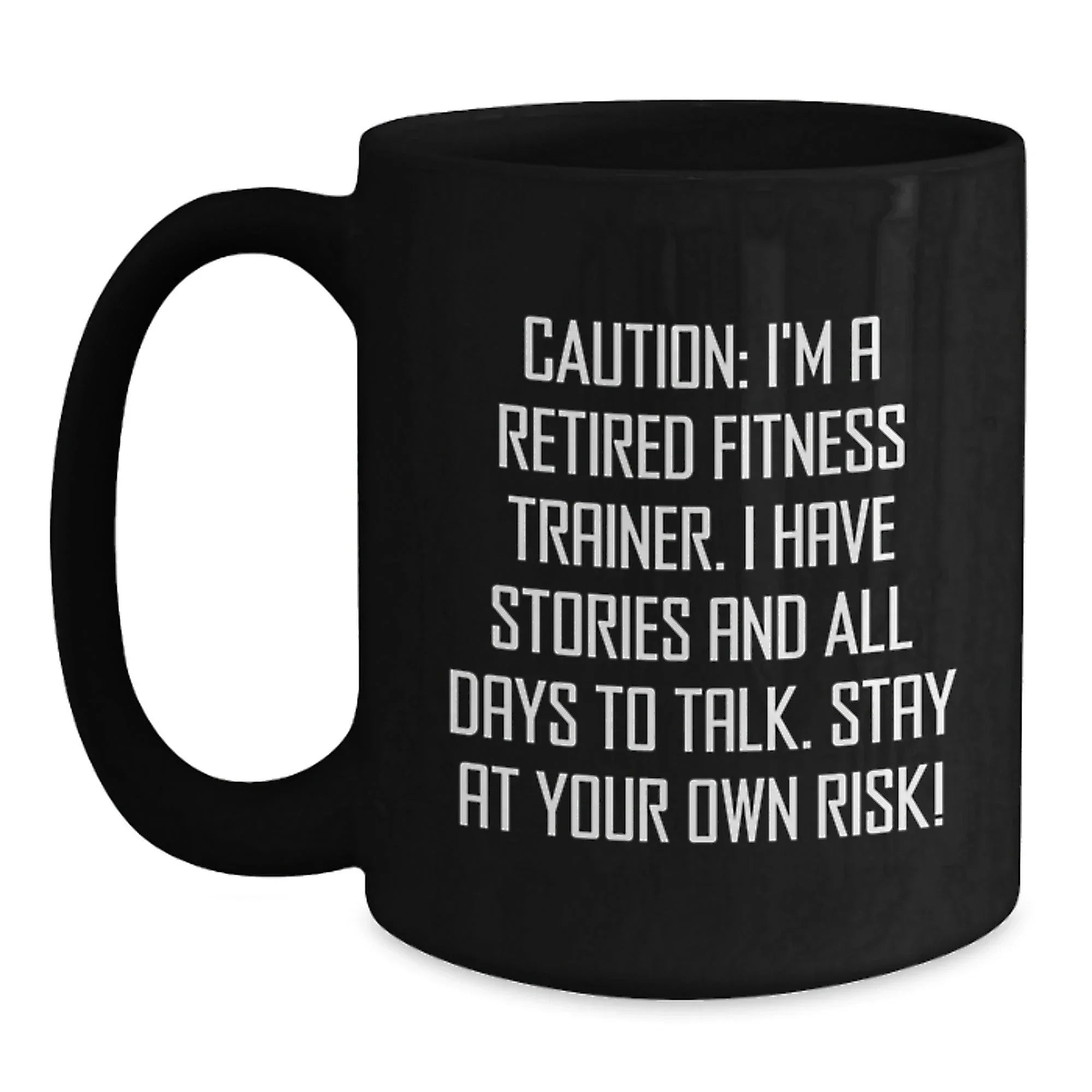 Funny Gift for Fitness Trainers, Black Coffee Mug, Caution: I'm A Retired Fitness Trainer, Unique Christmas Unique Gifts from Friends to Fitness Trainers