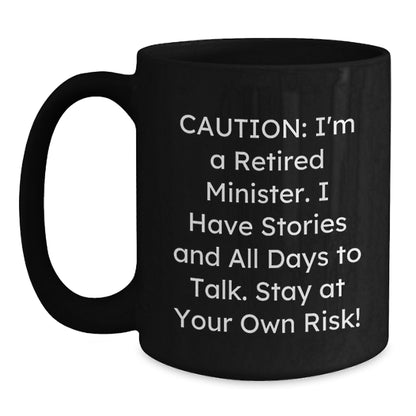 Funny Minister Gifts from Friends, Birthday Unique Mugs for a Minister, Caution: I'm A Retired Minister... Stay At Your Own Risk! - Main