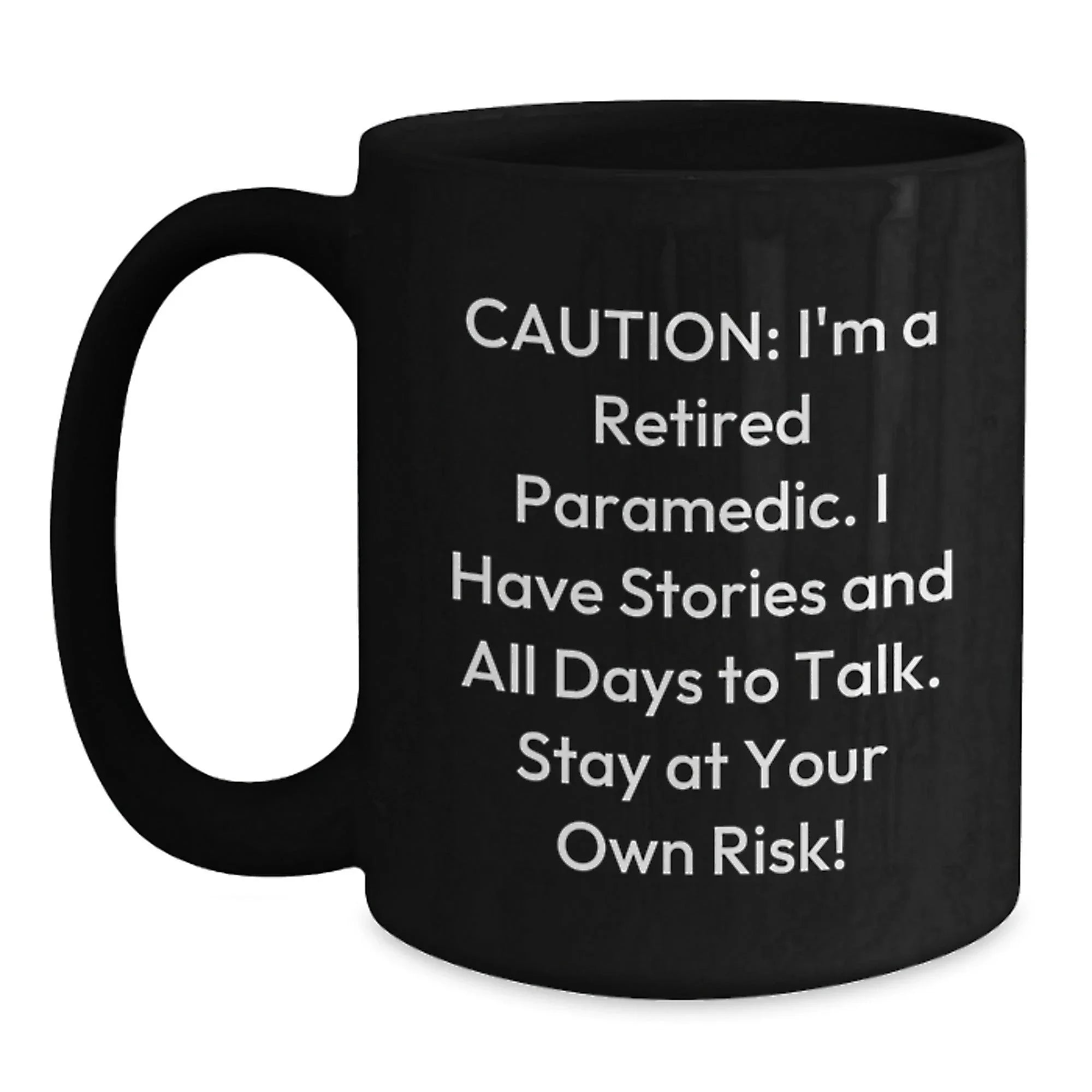 Paramedic Humor Black Coffee Mug, - 'Caution: I'm A Retired Paramedic...' - Birthday Unique Gifts