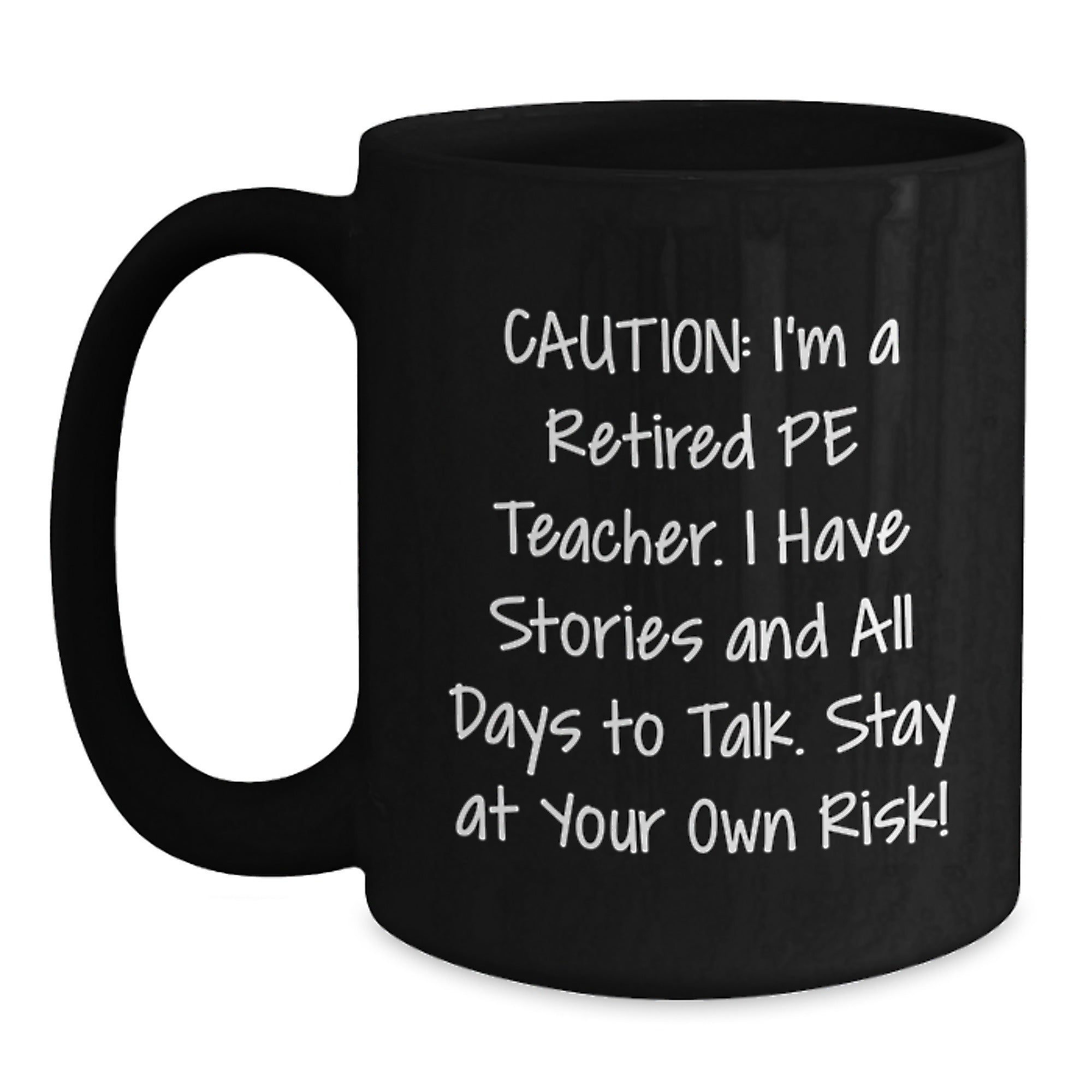 Funny Gift for PE Teacher, PE Teacher Christmas Unique Gifts, Black Coffee Mug, I'm A Retired PE Teacher, Stay At Your Own Risk!