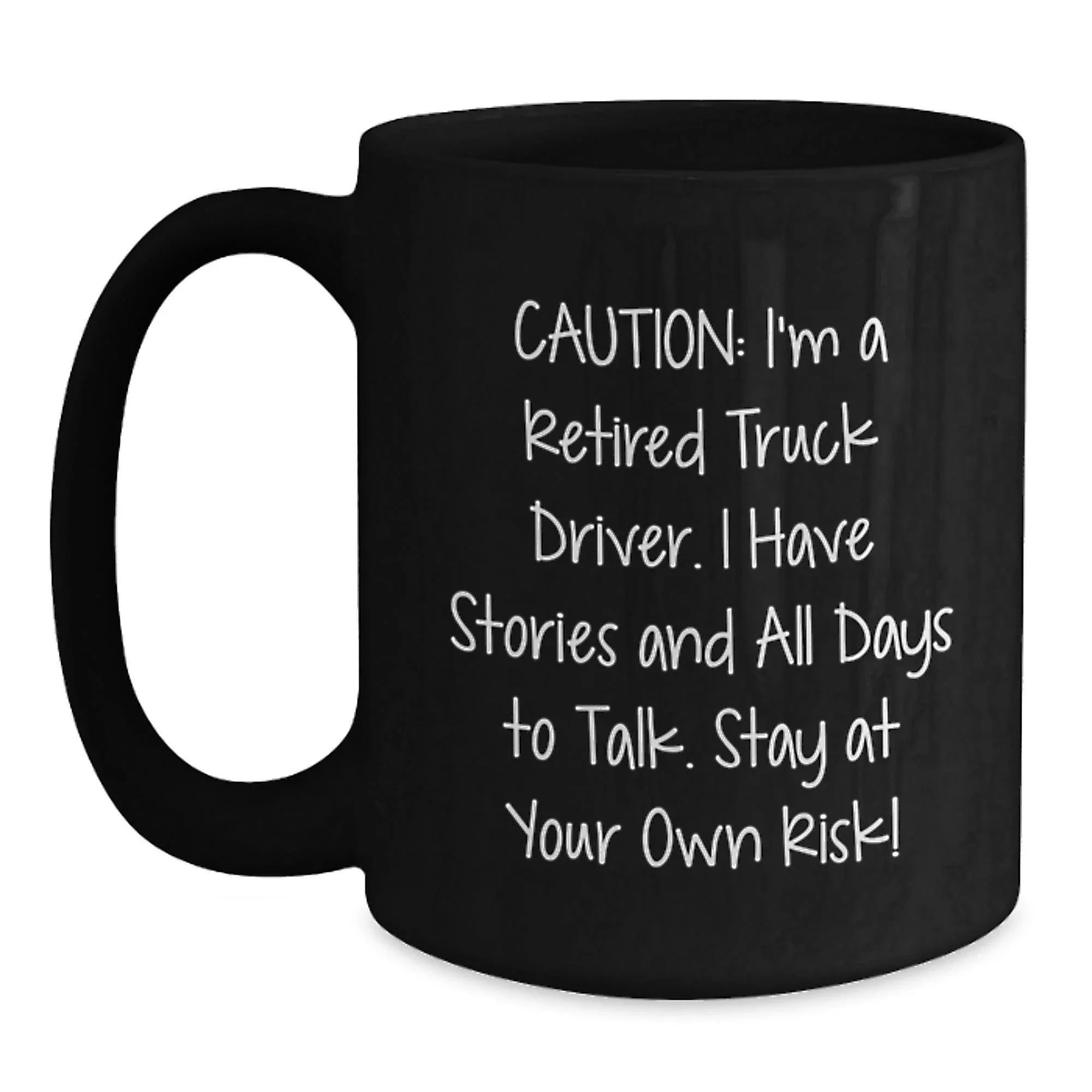 Gifts from Friends and Family for Truck Driver Christmas Unique Mugs - 'Caution I'm A Retired Truck Driver' Funny Quote Black Coffee Mug