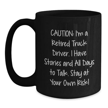 Gifts from Friends and Family for Truck Driver Christmas Unique Mugs - 'Caution I'm A Retired Truck Driver' Funny Quote Black Coffee Mug - Main